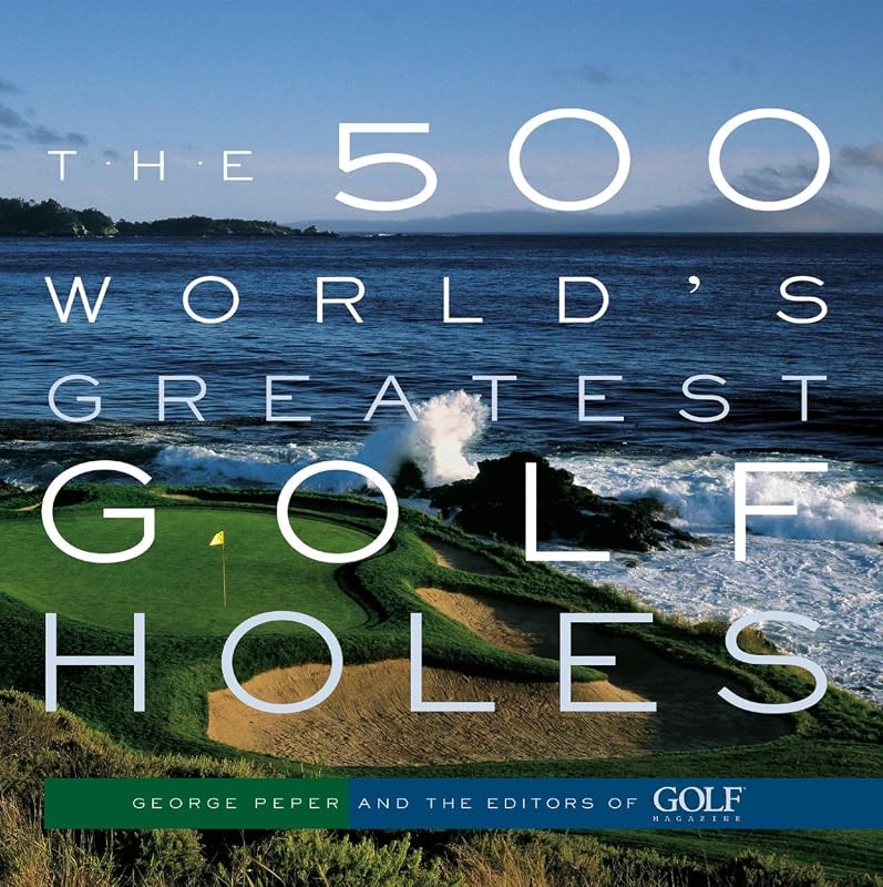 500 World’s Greatest Golf Holes